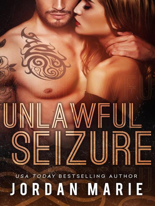 Title details for Unlawful Seizure by Jordan Marie - Available